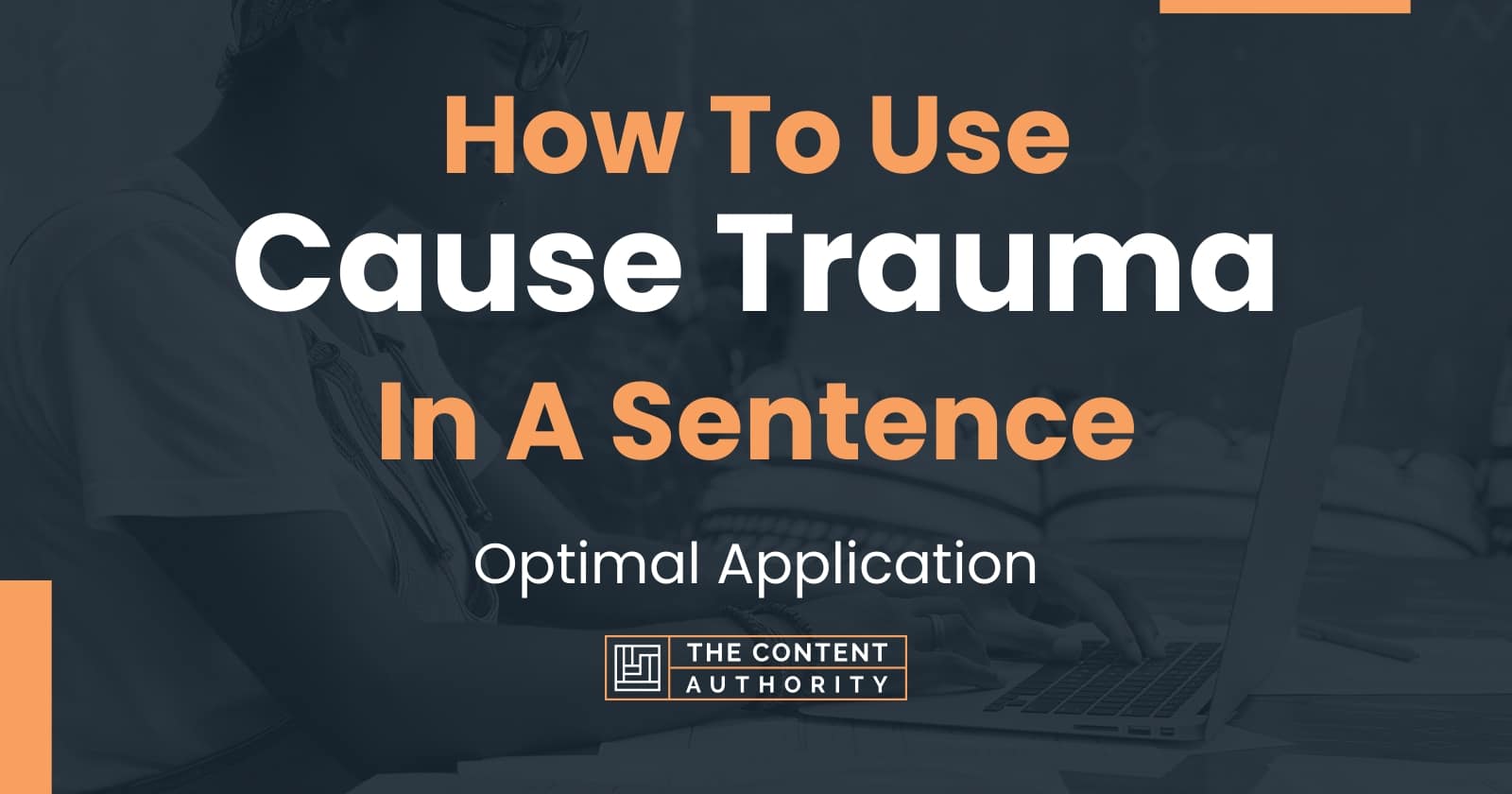 how-to-use-cause-trauma-in-a-sentence-optimal-application