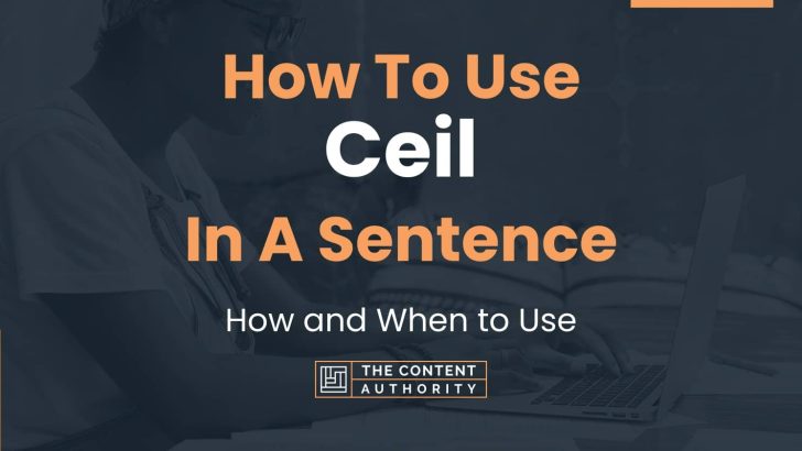 How To Use “Ceil” In A Sentence: How and When to Use