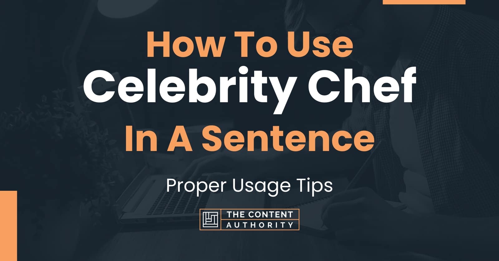 how-to-use-celebrity-chef-in-a-sentence-proper-usage-tips