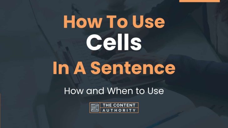 How To Use “Cells” In A Sentence: How and When to Use
