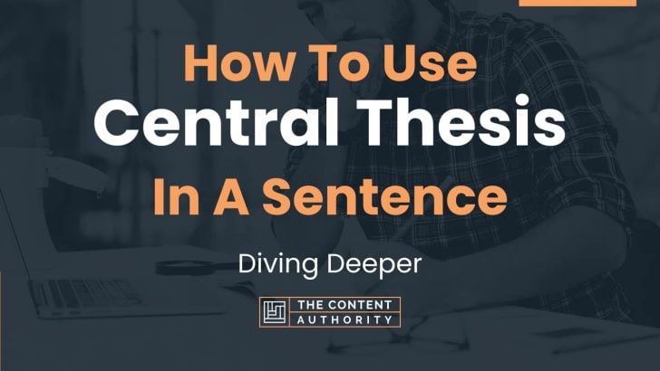 How To Use “Central Thesis” In A Sentence: Diving Deeper