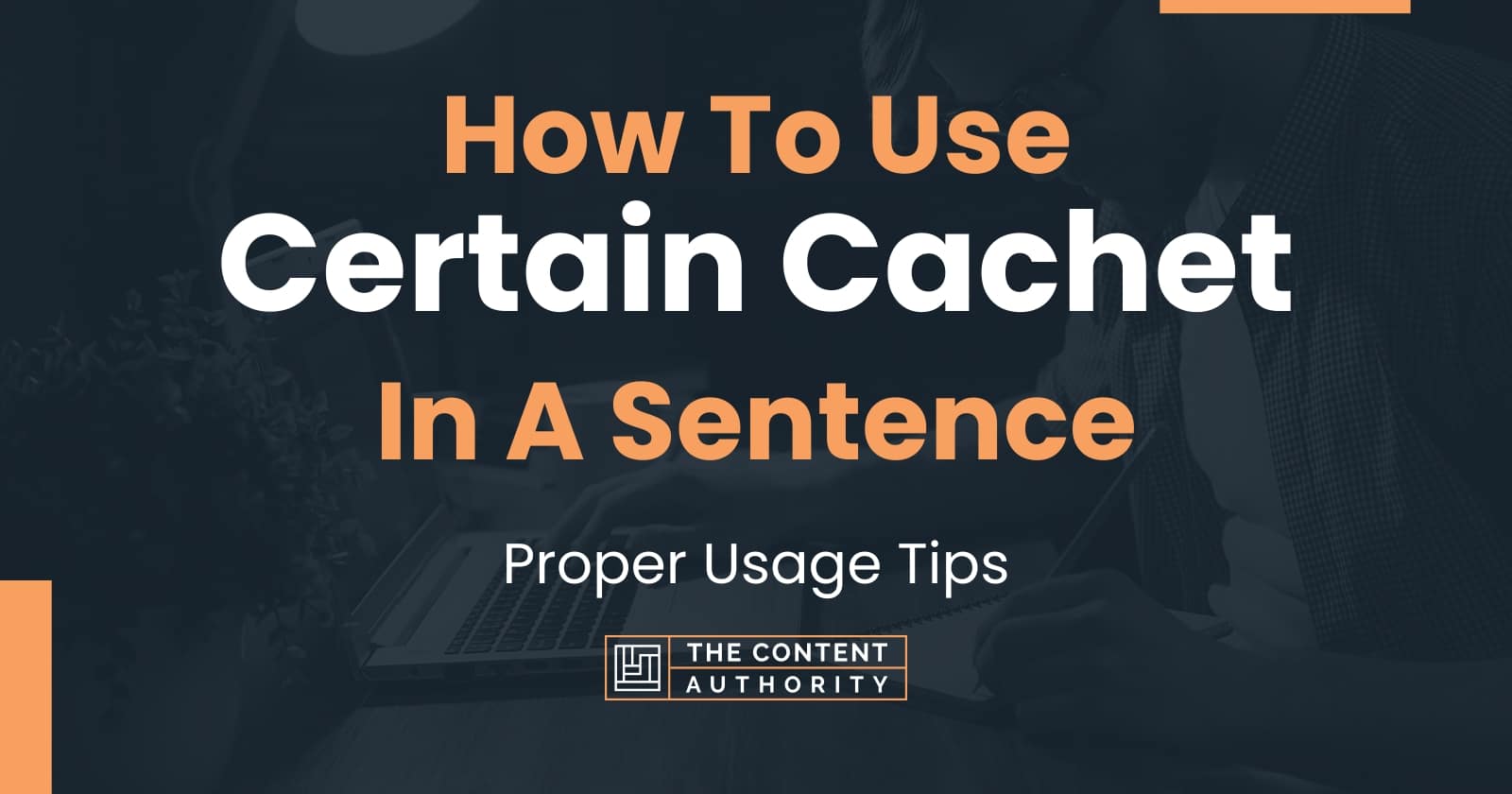 how-to-use-certain-cachet-in-a-sentence-proper-usage-tips