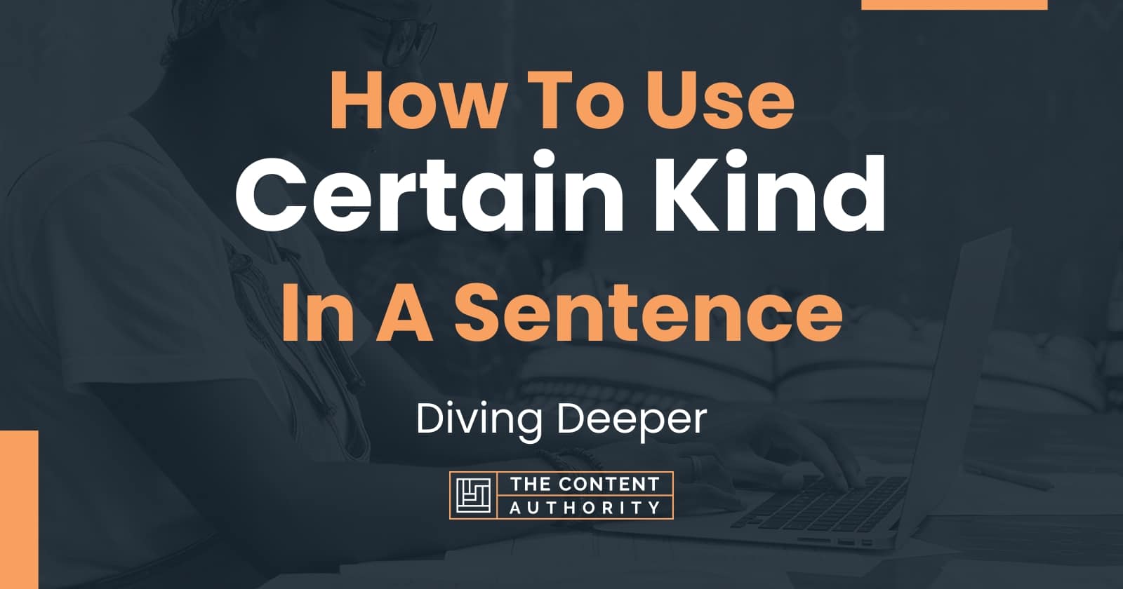 how-to-use-certain-kind-in-a-sentence-diving-deeper