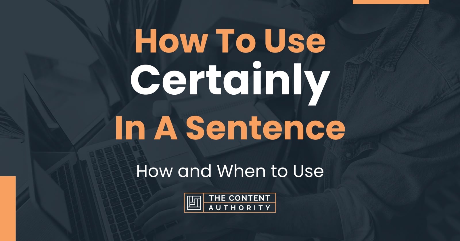 how-to-use-certainly-in-a-sentence-how-and-when-to-use