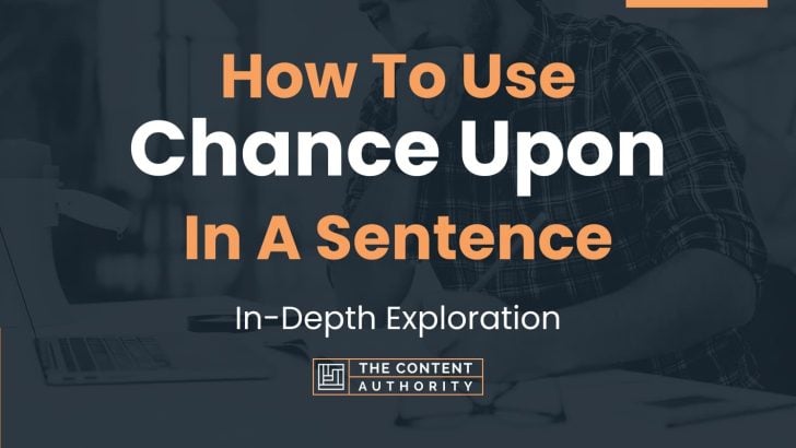 how-to-use-chance-upon-in-a-sentence-in-depth-exploration