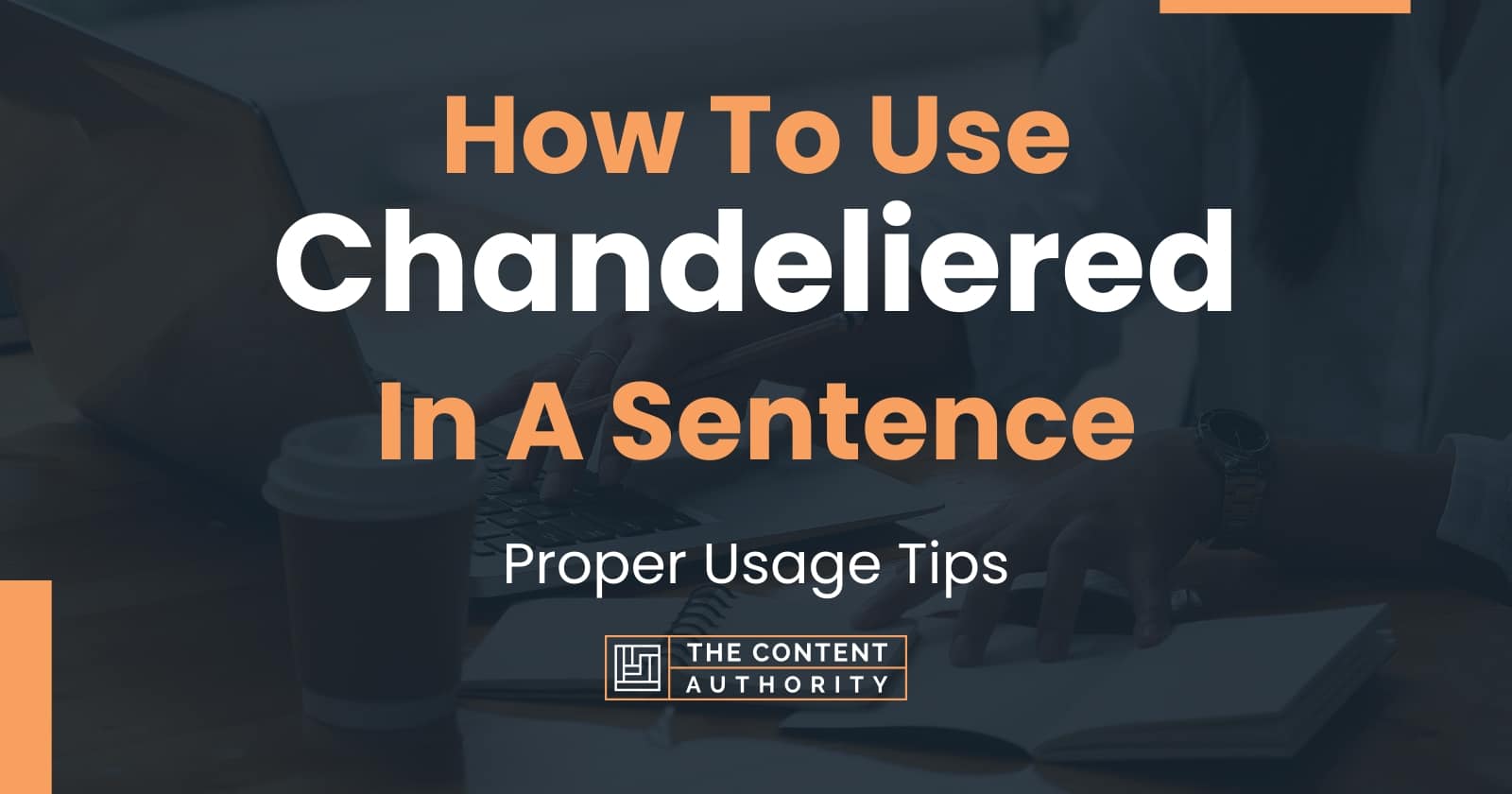 How To Use Chandeliered In A Sentence 