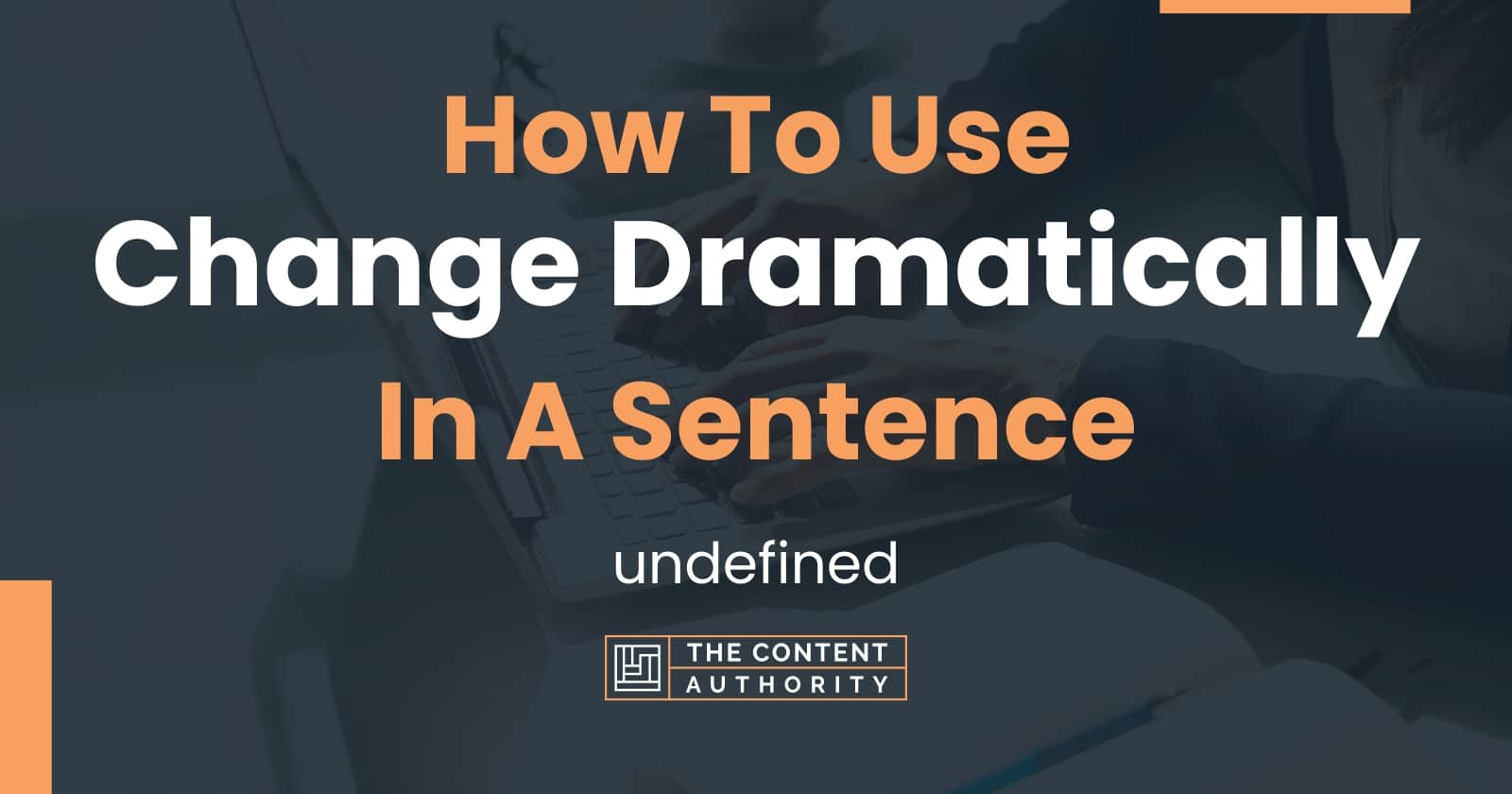 How To Use Change Dramatically In A Sentence Undefined