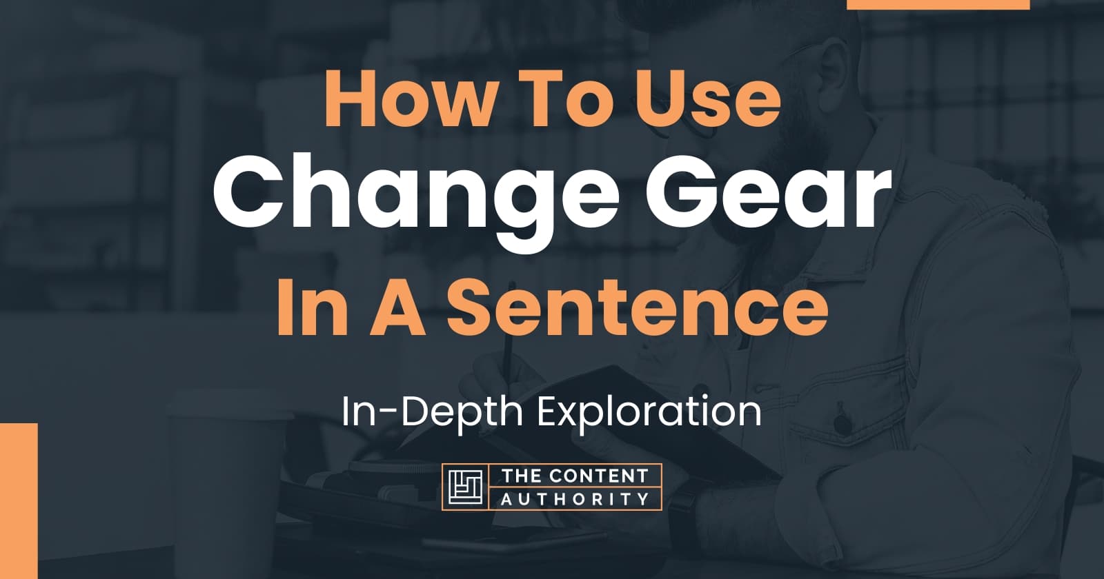 How To Use "Change Gear" In A Sentence InDepth Exploration