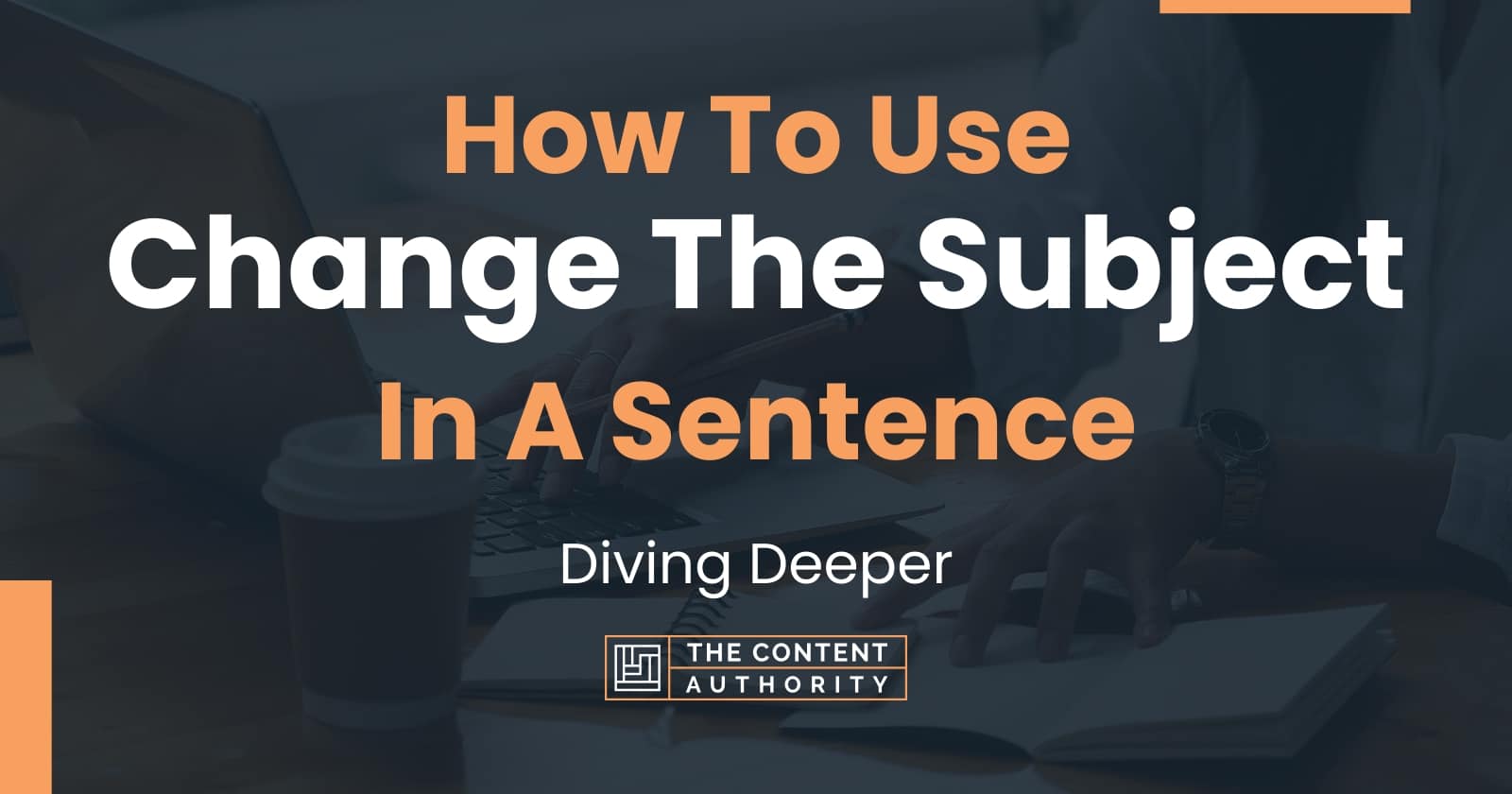 how-to-use-change-the-subject-in-a-sentence-diving-deeper