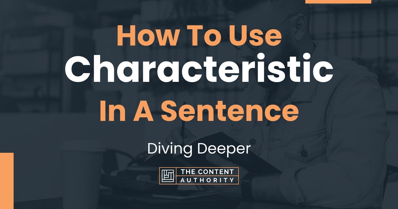 how-to-use-characteristic-in-a-sentence-diving-deeper