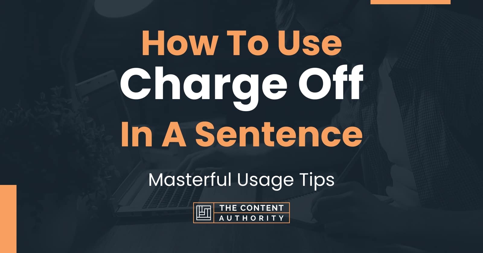 How To Use Charge Off In A Sentence Masterful Usage Tips How To Use Charge Off In A Sentence Masterful Usage Tips