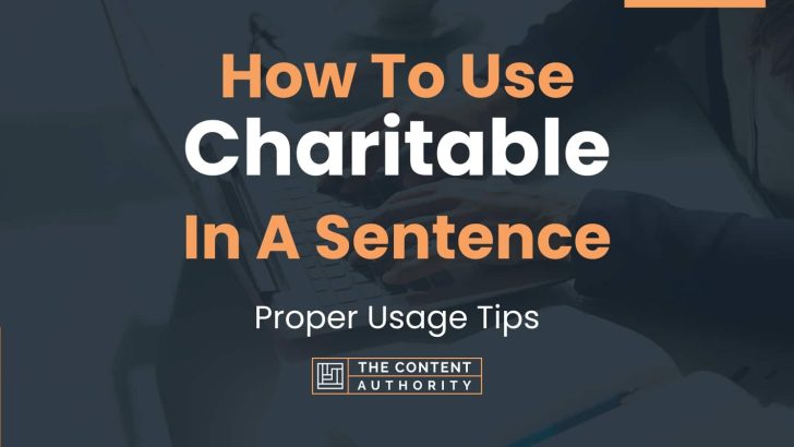 how-to-use-charitable-in-a-sentence-proper-usage-tips