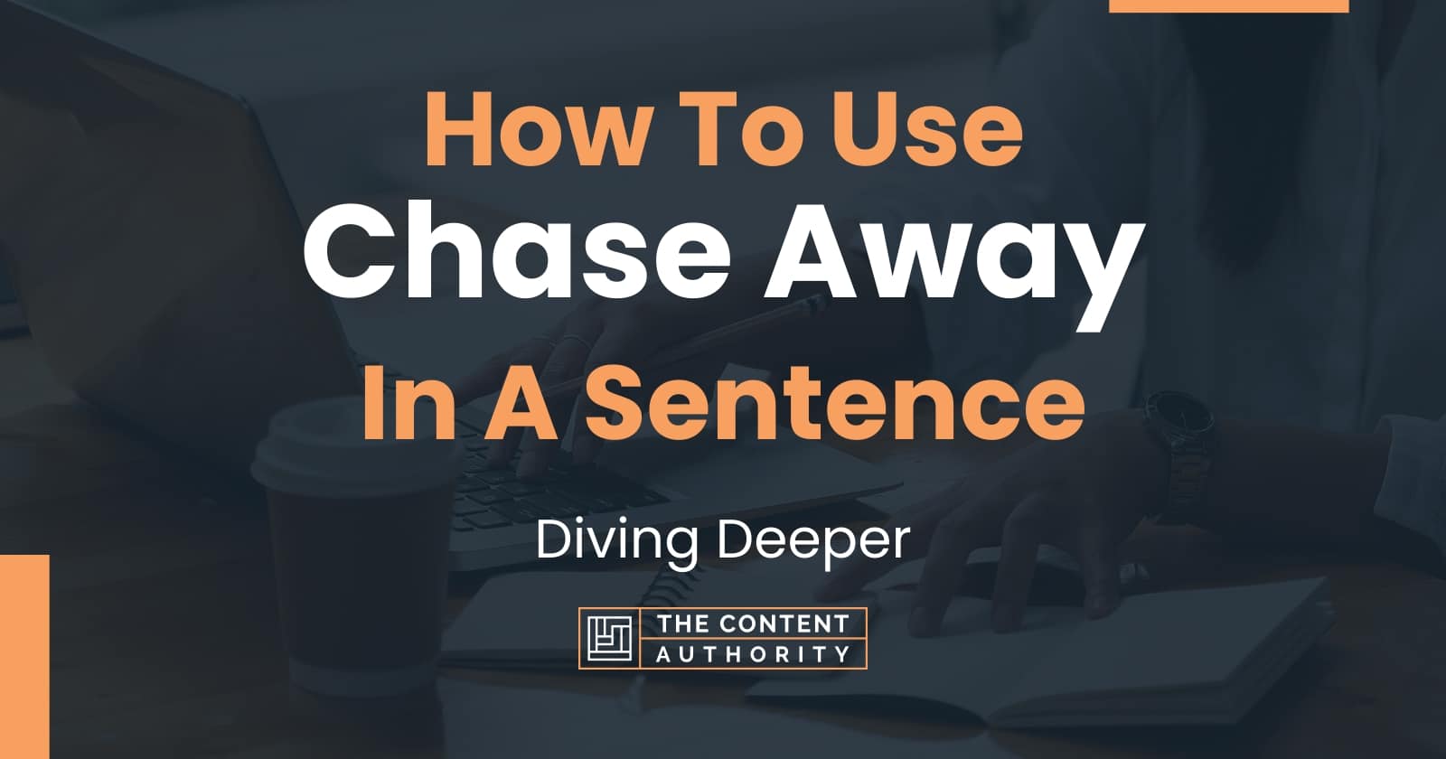 how-to-use-chase-away-in-a-sentence-diving-deeper