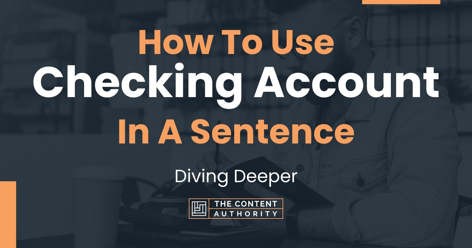 how-to-use-checking-account-in-a-sentence-diving-deeper