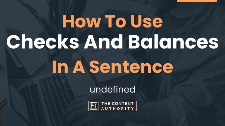 How To Use “Checks And Balances” In A Sentence: undefined