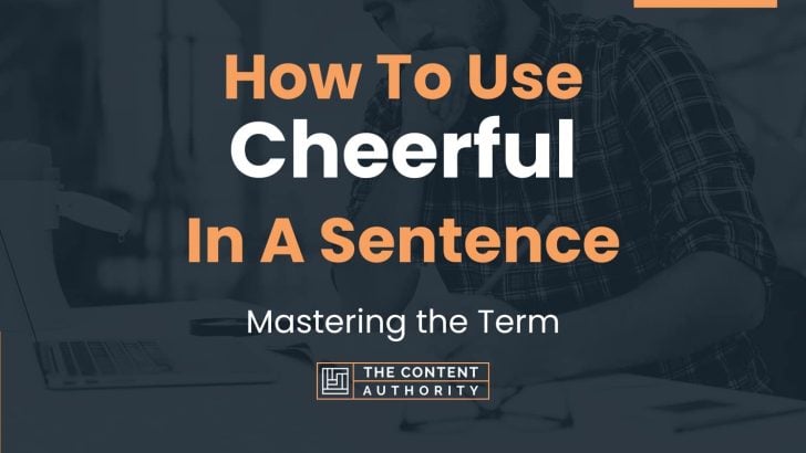 Use Cheerful In A Sentence