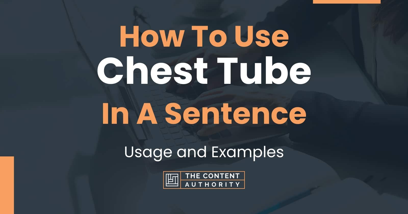 How To Use "Chest Tube" In A Sentence Usage and Examples