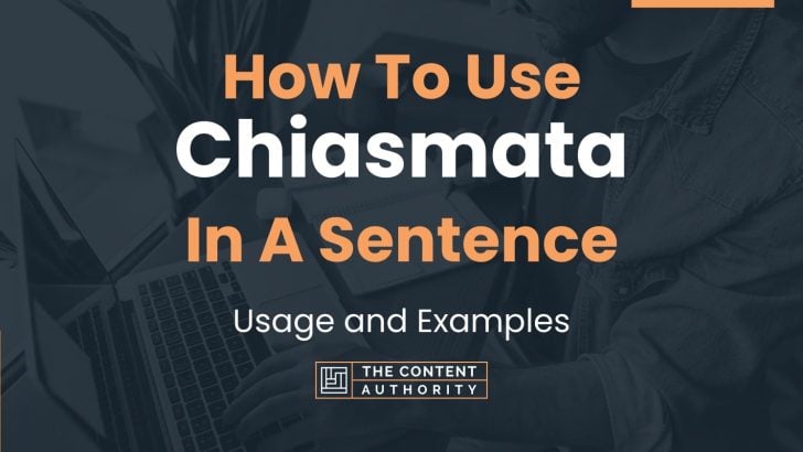 How To Use “Chiasmata” In A Sentence: Usage and Examples