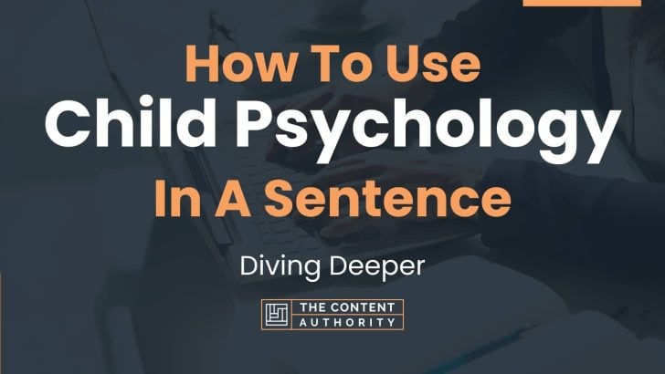 how-to-use-child-psychology-in-a-sentence-diving-deeper