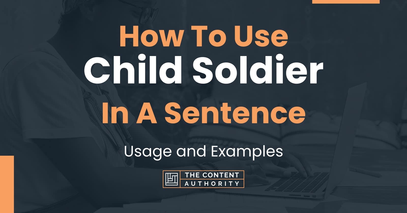 how-to-use-child-soldier-in-a-sentence-usage-and-examples