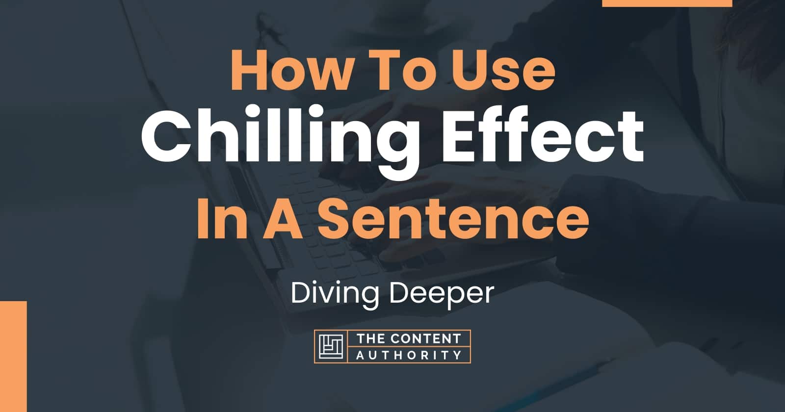 how-to-use-chilling-effect-in-a-sentence-diving-deeper