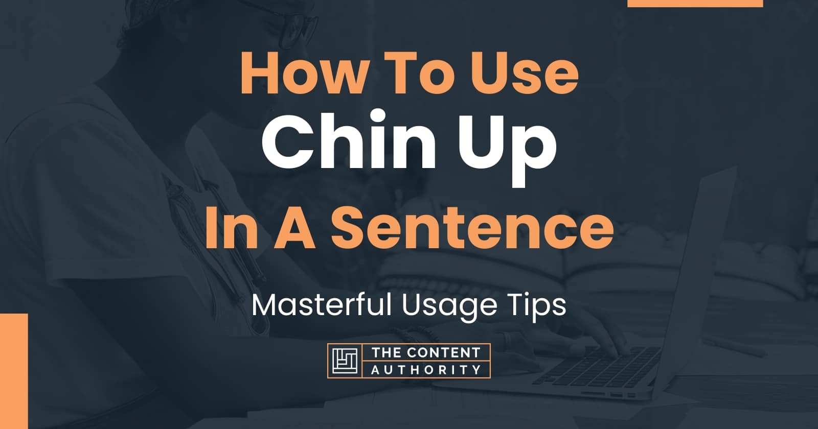 How To Use Chin Up In A Sentence Masterful Usage Tips