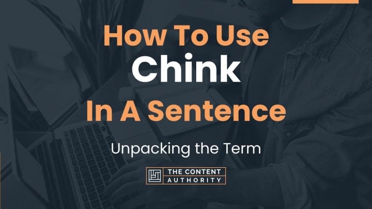 How To Use “Chink” In A Sentence: Unpacking the Term