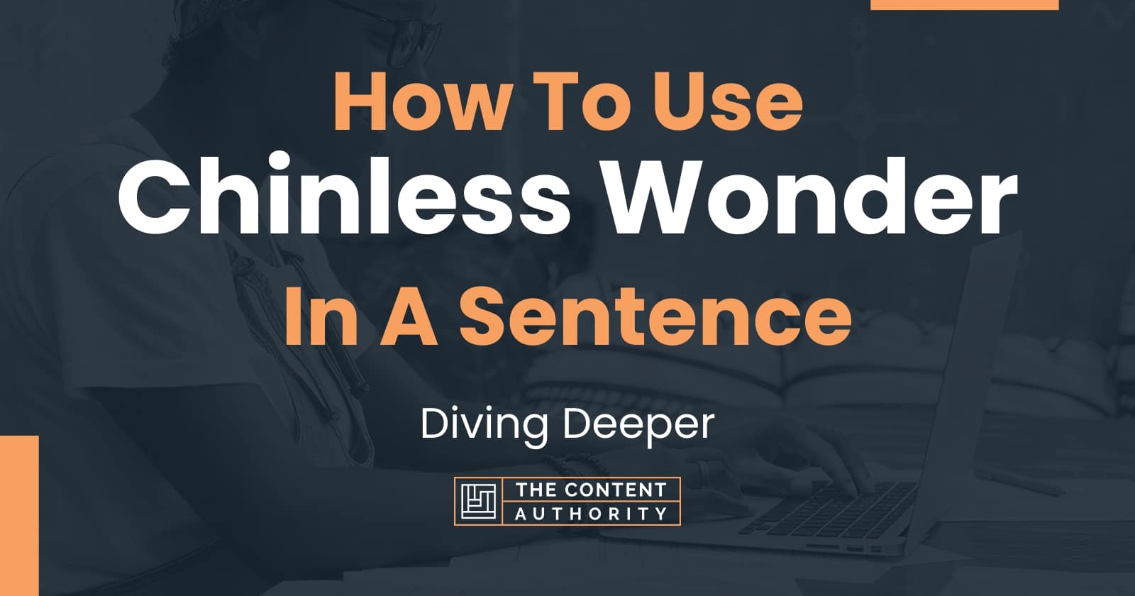 how-to-use-chinless-wonder-in-a-sentence-diving-deeper