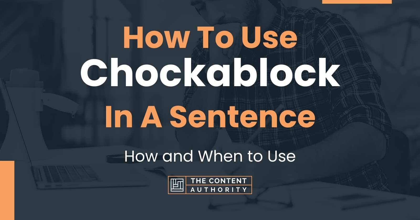 How To Use "Chockablock" In A Sentence How and When to Use
