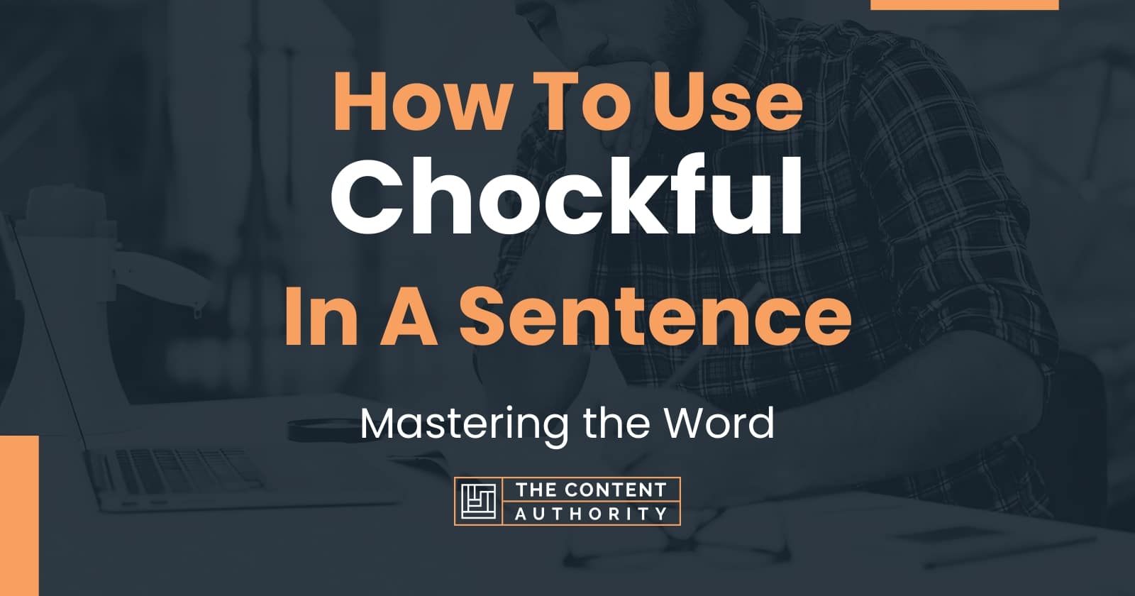How To Use "Chockful" In A Sentence Mastering the Word