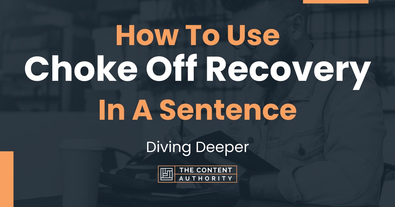 how-to-use-choke-off-recovery-in-a-sentence-diving-deeper