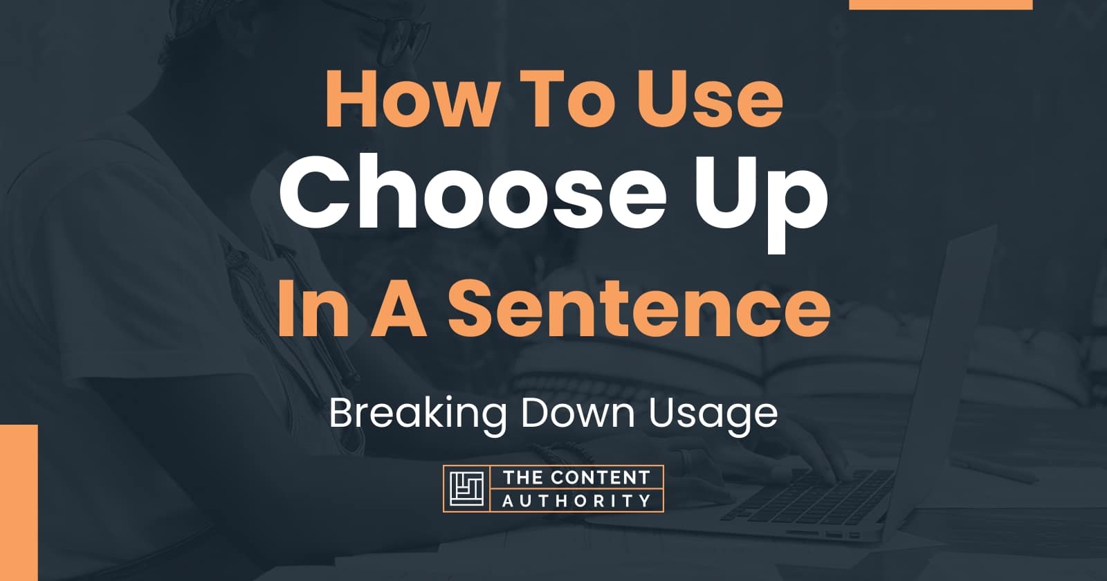 how-to-use-choose-up-in-a-sentence-breaking-down-usage