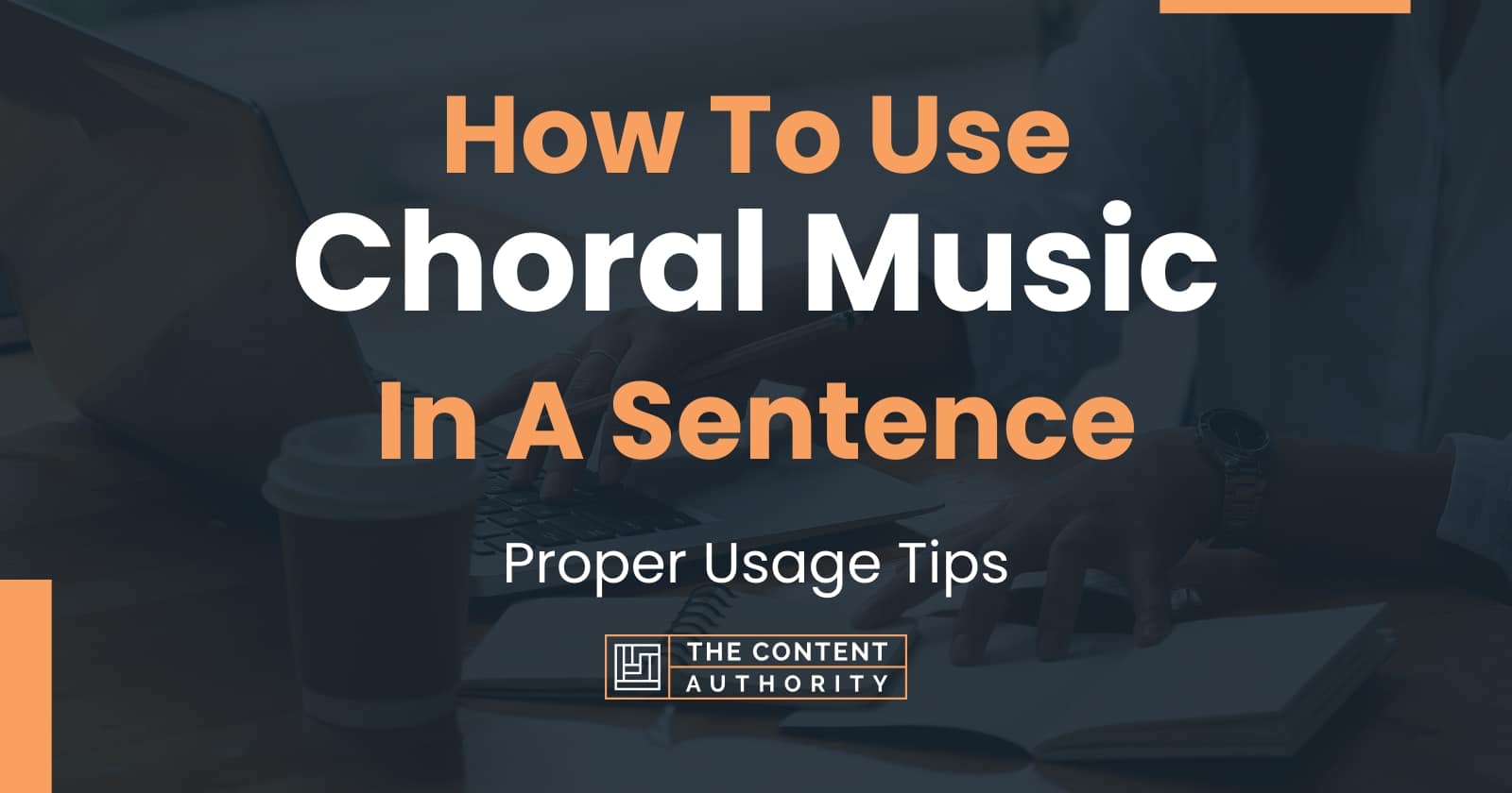 how-to-use-choral-music-in-a-sentence-proper-usage-tips