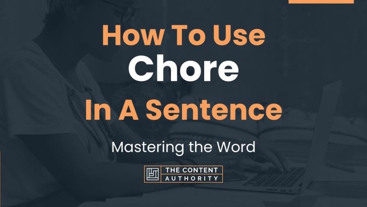 How To Use “Chore” In A Sentence: Mastering the Word