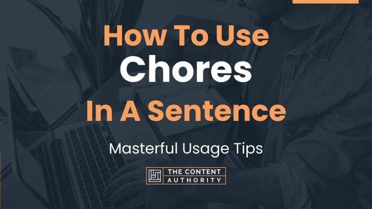 How To Use “Chores” In A Sentence: Masterful Usage Tips