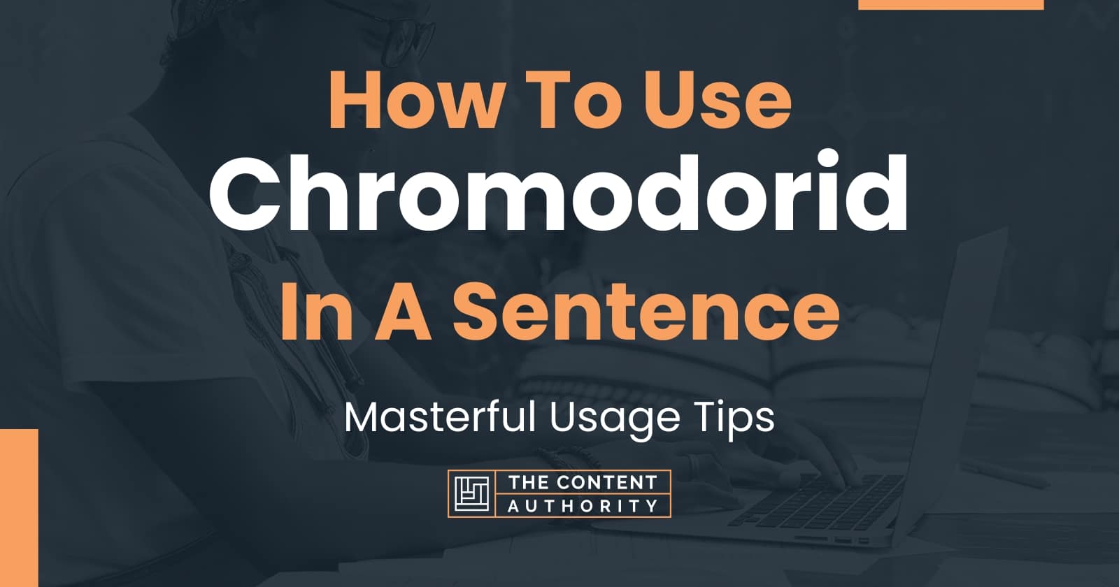 how-to-use-chromodorid-in-a-sentence-masterful-usage-tips