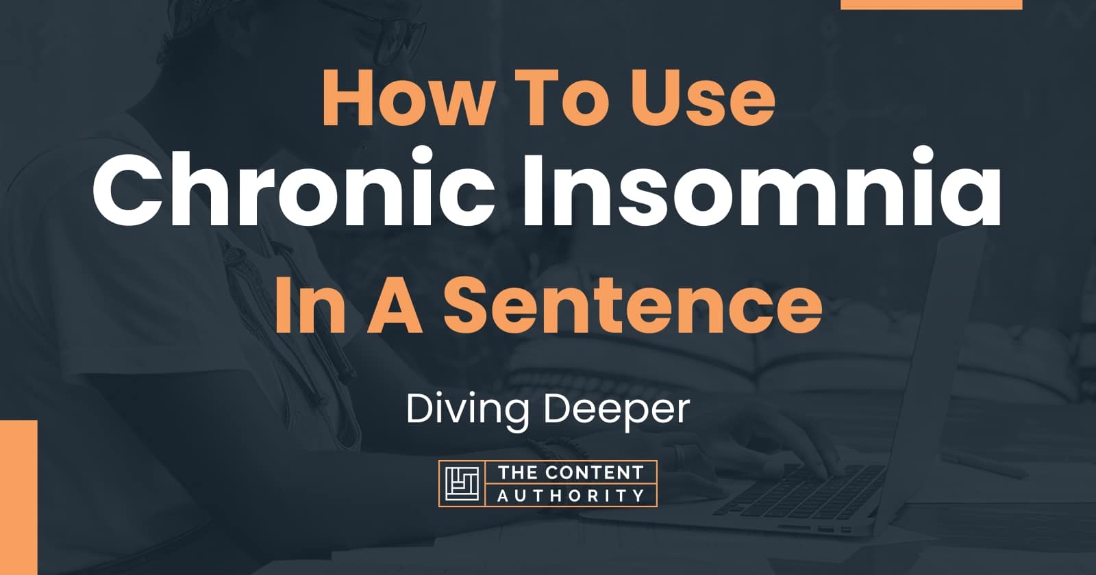 how-to-use-chronic-insomnia-in-a-sentence-diving-deeper