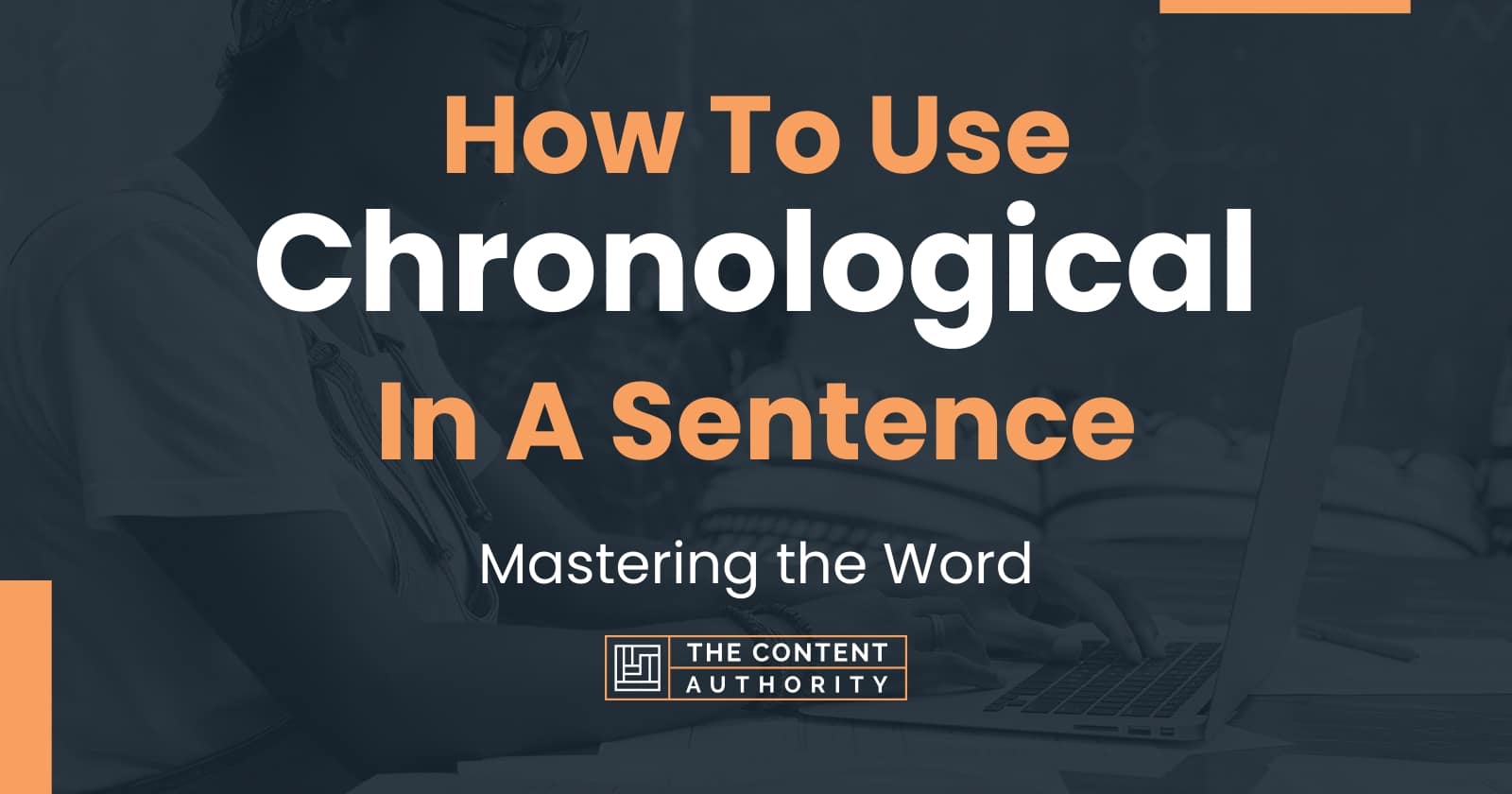 How To Use Chronological In A Sentence Mastering The Word