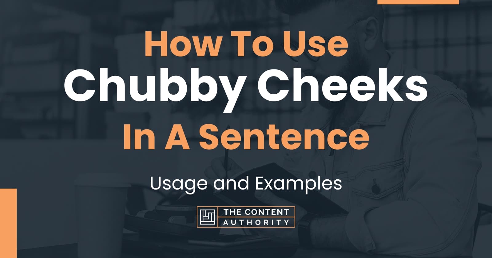 how-to-use-chubby-cheeks-in-a-sentence-usage-and-examples