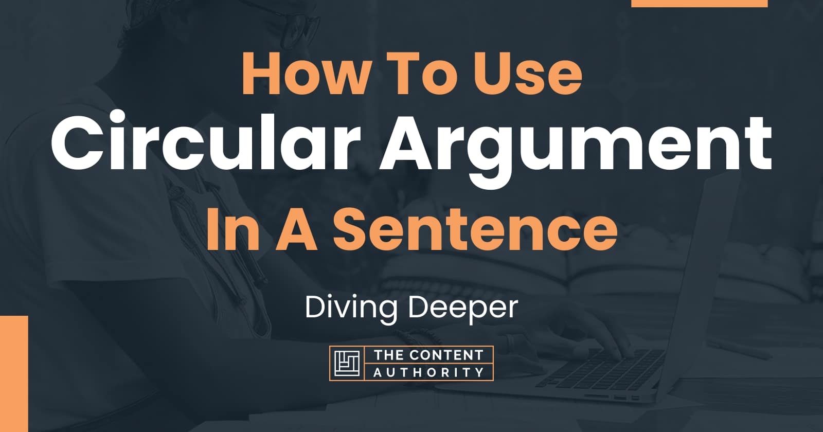 How To Use "Circular Argument" In A Sentence Diving Deeper