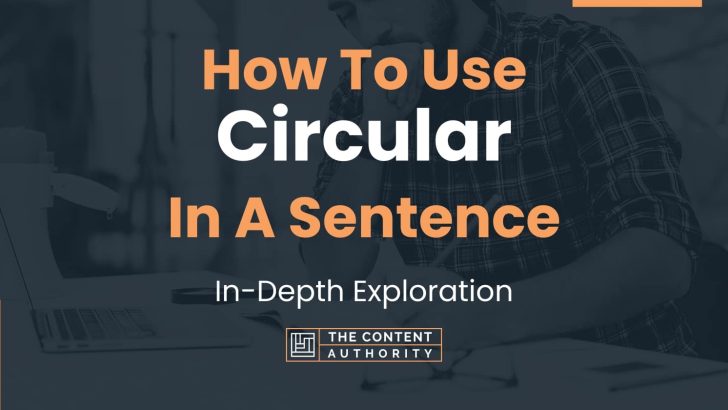 How To Use “Circular” In A Sentence: In-Depth Exploration
