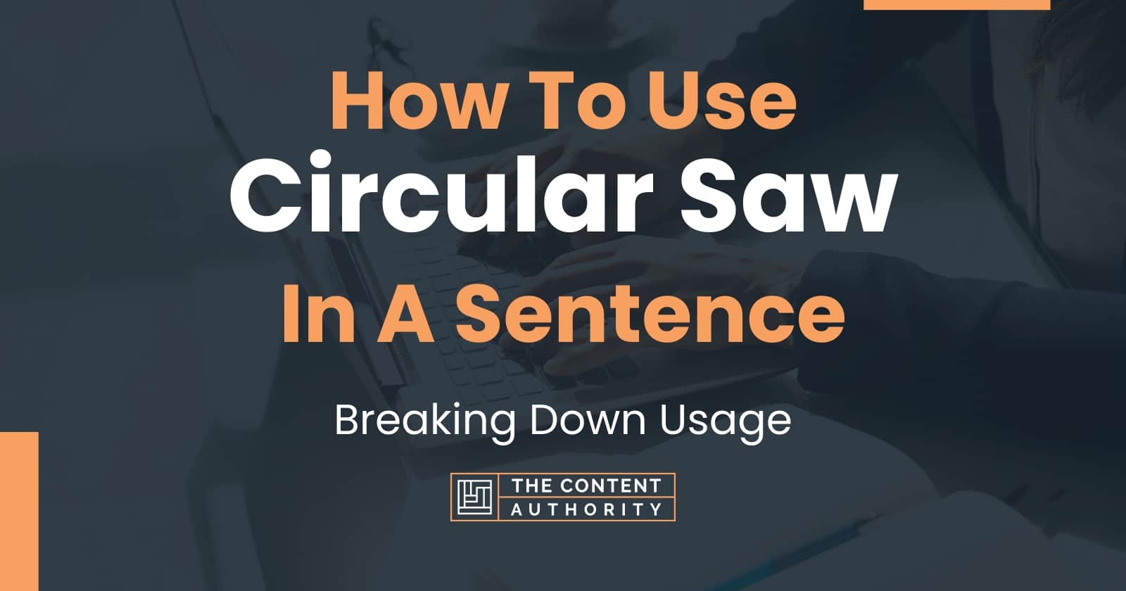 How To Use Circular Saw In A Sentence Breaking Down Usage