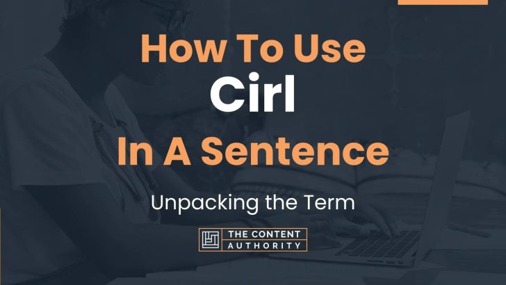 How To Use “Cirl” In A Sentence: Unpacking the Term