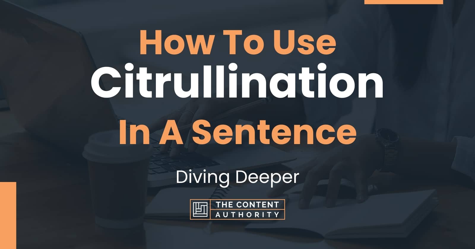 how-to-use-citrullination-in-a-sentence-diving-deeper