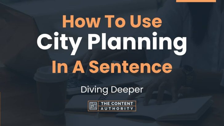 how-to-use-city-planning-in-a-sentence-diving-deeper