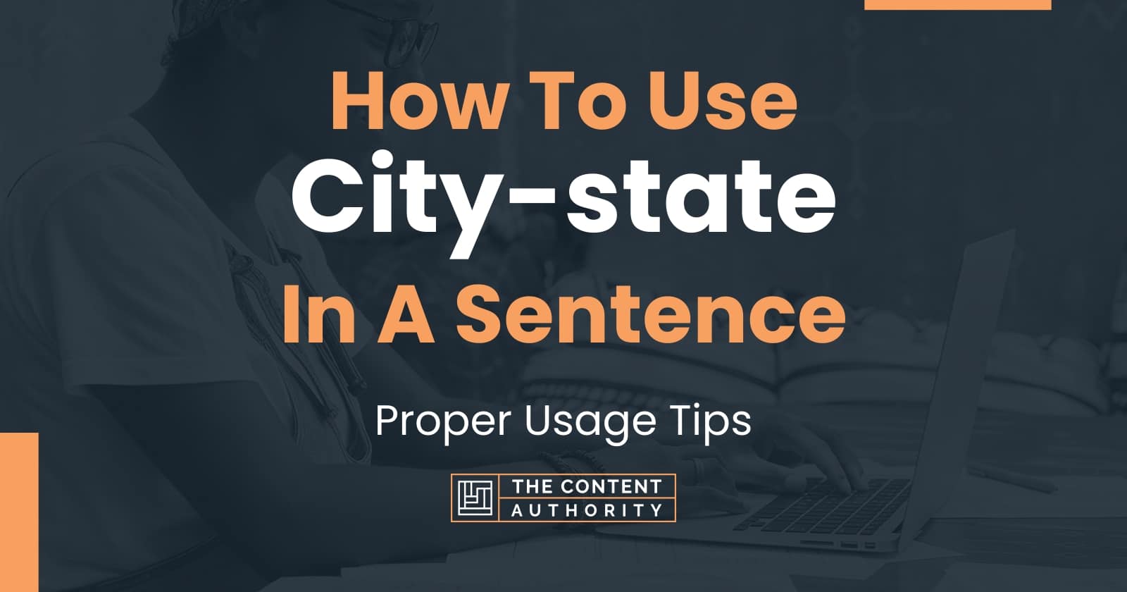 How To Use "Citystate" In A Sentence Proper Usage Tips