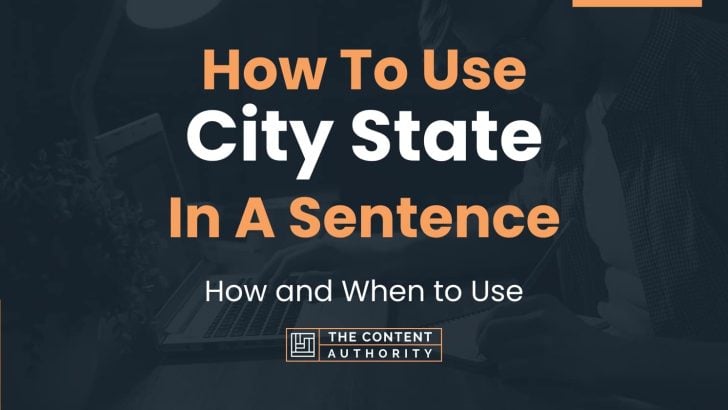 how-to-use-city-state-in-a-sentence-how-and-when-to-use