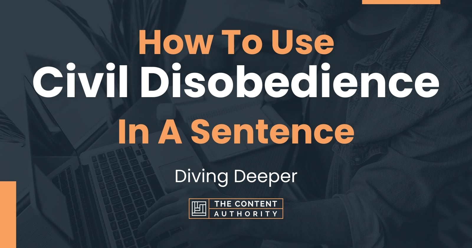 how-to-use-civil-disobedience-in-a-sentence-diving-deeper