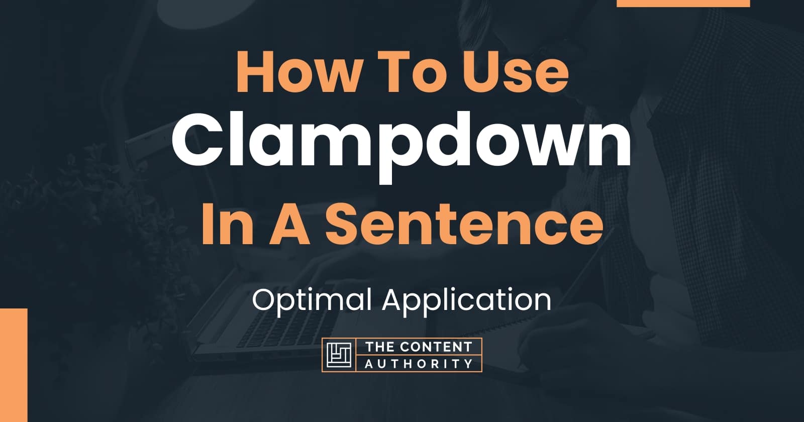 How To Use "Clampdown" In A Sentence Optimal Application