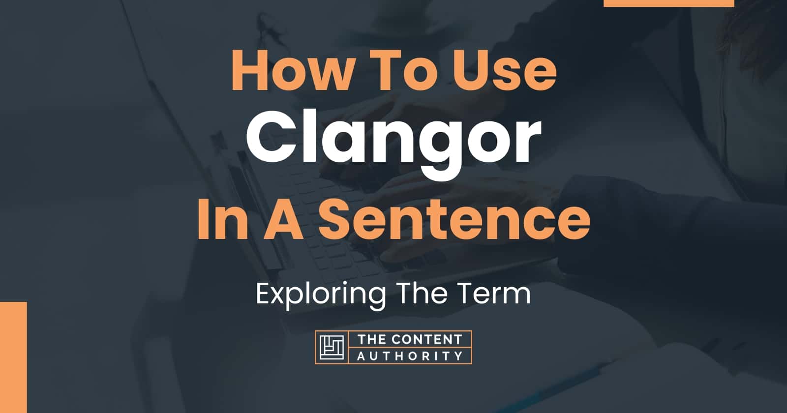 how-to-use-clangor-in-a-sentence-exploring-the-term